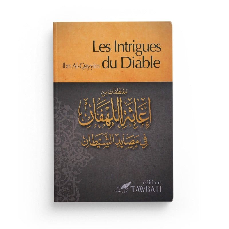 Les Intrigues Du Diable D'après Ibn Qayyim Al-Jawziyya Tawbah Livre > Islam > Tawhid / Aqidah (Croyance) 9782916457369 Librairie Musulmane Al-imen