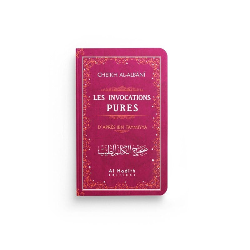 Les invocations pures (rose) - Ibn Taymiyya - al-Albânî - éditions Al-Hadîth Al-Hadîth Livres > Islam > Invocations (Dou'as) 9782762110296 Librairie Musulmane Al-imen