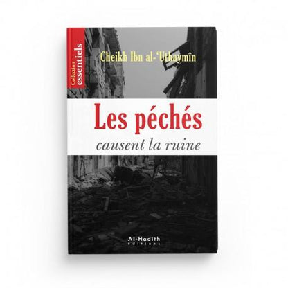 Les péchés causent la ruine - Ibn al - 'Uthaymîn - éditions Al - Hadîth Al - imen