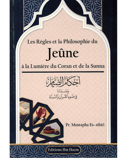 Les Règles et la Philosophie du Jeûne à la Lumière du Coran et de la Sunna Al - imen