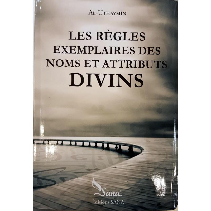 Les règles exemplaires des Noms et Attributs Divins, de Al-Uthaymîn Sana Livre > Islam > Tawhid / Aqidah (Croyance) 9782356335180 Librairie Musulmane Al-imen