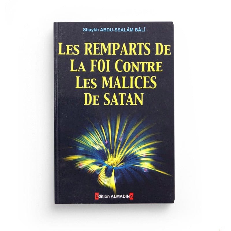 Les remparts de la Foi contre les malices de Satan Al-Madina Livre > Islam > Tawhid / Aqidah (Croyance) 9782930428123 Librairie Musulmane Al-imen