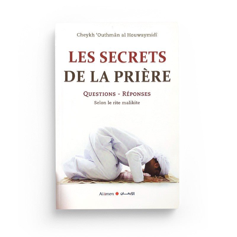 LES SECRETS DE LA PRIÈRE, QUESTIONS - RÉPONSES D'APRÈS CHEIKH AL HOUWAYMIDI - AL IMEN Al - imen