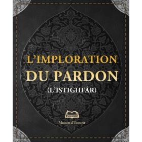 L’imploration du pardon (L'istighfâr) - Livres par édition par Maison d'Ennour disponible chez Al - imen