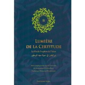 Lumière de la certitude, la vie du Prophète de l'islam - نور اليقين في سيرة سيد المرسلين Iqra Livre > Islam > Biographie 9782916316420 Librairie Musulmane Al-imen