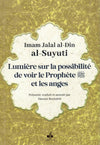 Lumière sur la possibilité de voir le Prophète (sws) et les anges par Jalal ad - Din as - Suyutî - Livres par édition par Al Bouraq disponible chez Al - imen