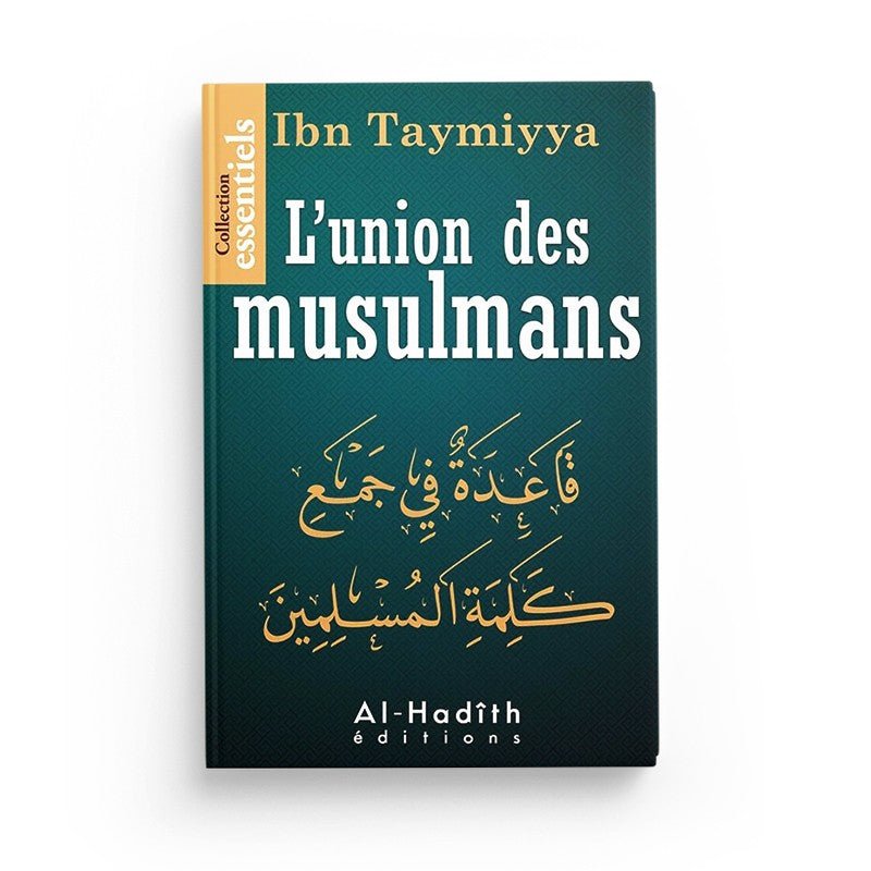 L'union des musulmans - Ibn Taymiyya - Editions Al hadith disponible chez Al - imen