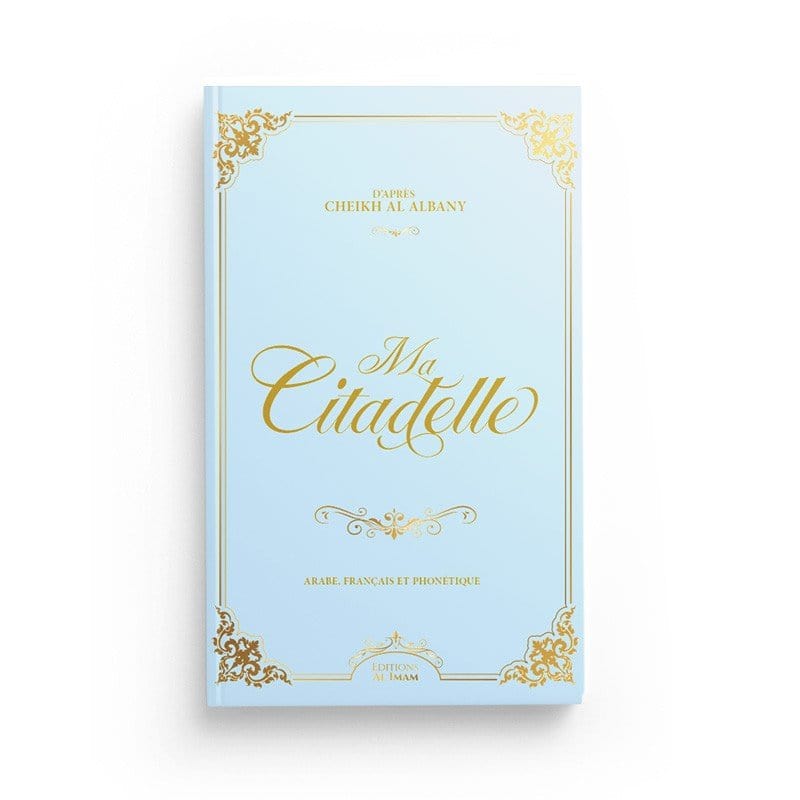 Ma citadelle d'après Cheikh Albany Al imam Livres > Islam > Invocations (Dou'as) Bleu ciel 9782956947998 Librairie Musulmane Al-imen