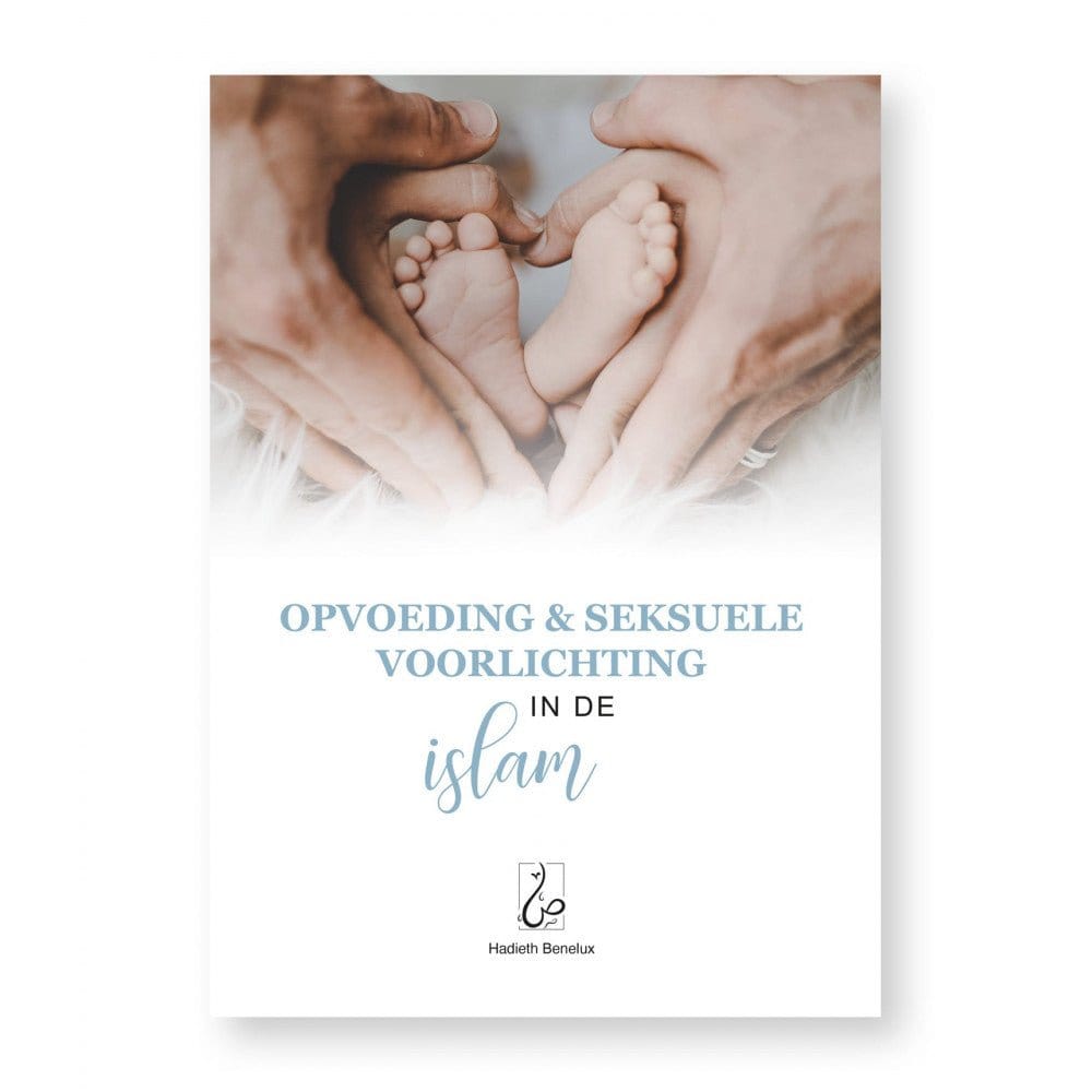 Opvoeding en seksuele voorlichting in de islam Hadieth Benelux Boeken > Islam 9789083124568 Librairie Musulmane Al-imen