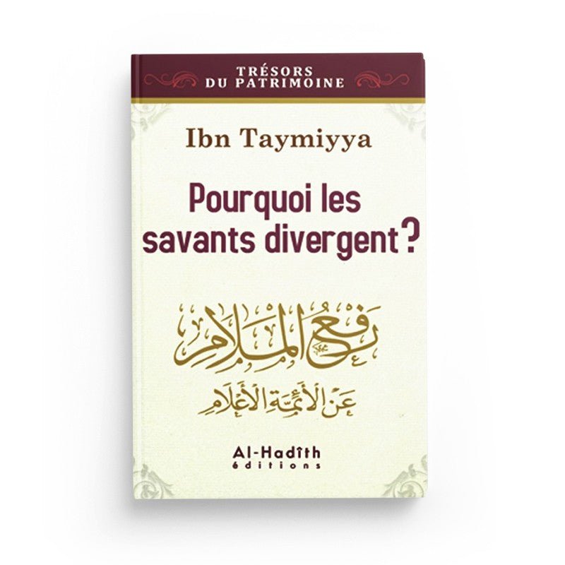 Pourquoi les savants divergent ? - Ibn Taymiyya - Editions Al hadith Al - imen