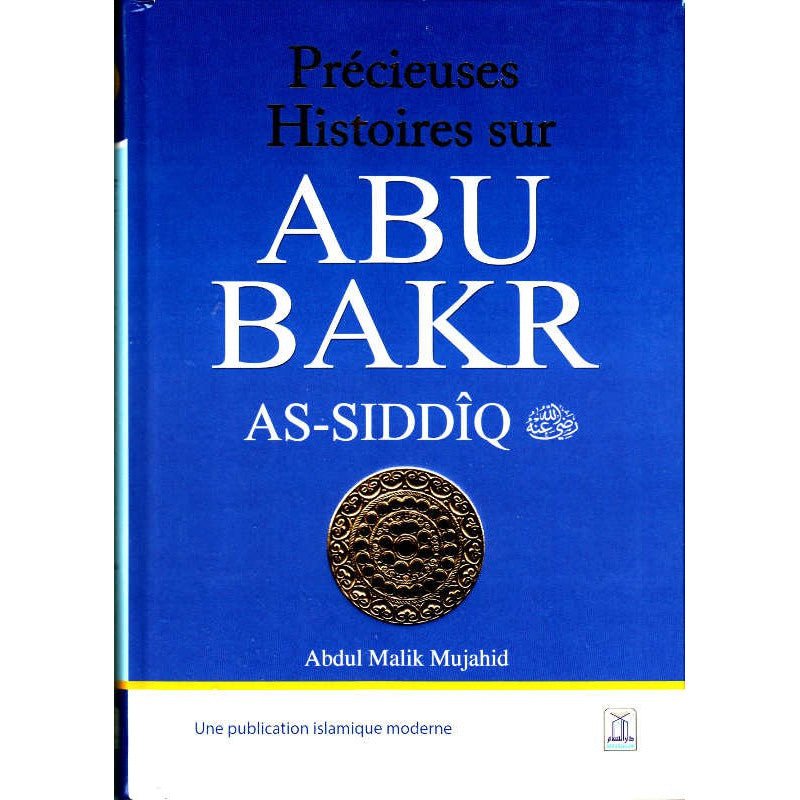 Précieuses histoires sur Abu Bakr As - Siddîq Al - imen