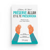 Préserve Allah et il te préservera : Réussir sa vie avec l'aide d'Allah de Saad Abd Al - Ghaffar Ali Al - imen