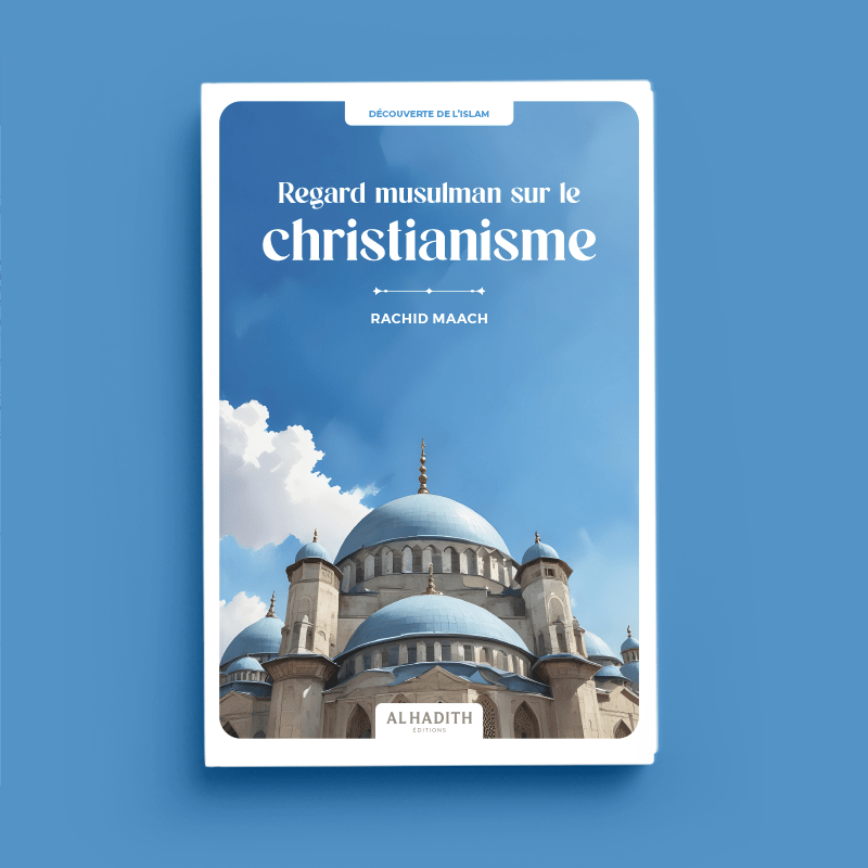 Regard musulman sur le christianisme par Rachid Maach - Éditions Al - Hadîth - Livres par édition par Al - Hadîth disponible chez Al - imen