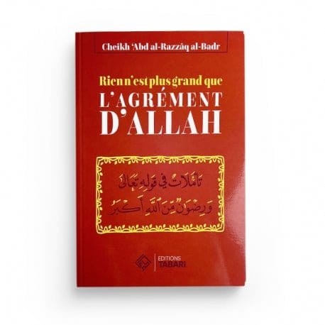 Rien n'est plus grand que l'agrément d'Allah - Abd al-Razzaq al-Badr Tabari Livre > Islam > Tawhid / Aqidah (Croyance) 9782931230114 Librairie Musulmane Al-imen