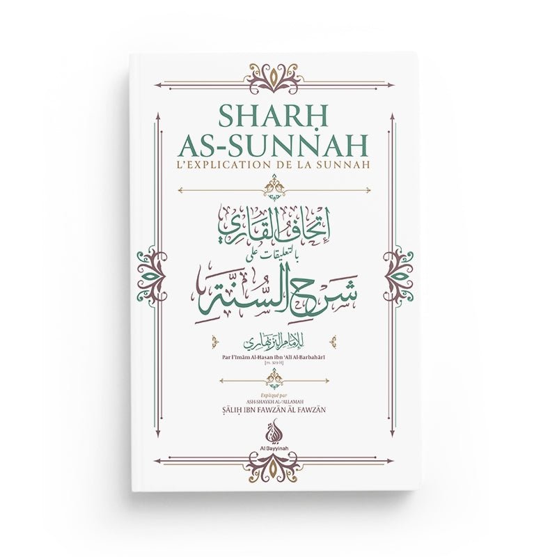 Sharh As - Sunnah (L'explication de la sunnah - d'après L'Imam Al Barbahârî - Livres par édition par Al - Bayyinah disponible chez Al - imen