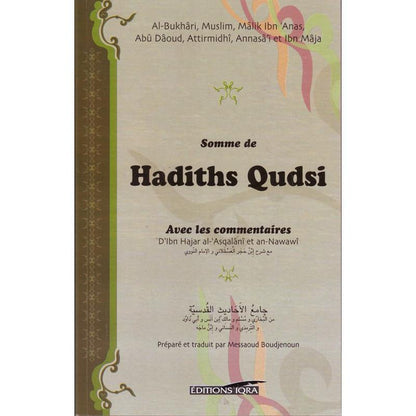 Somme de Hadiths Qudsi avec les commentaires d'Ibn Hajar al - Asqalani et An - Nawawi, Editions Iqra Al - imen