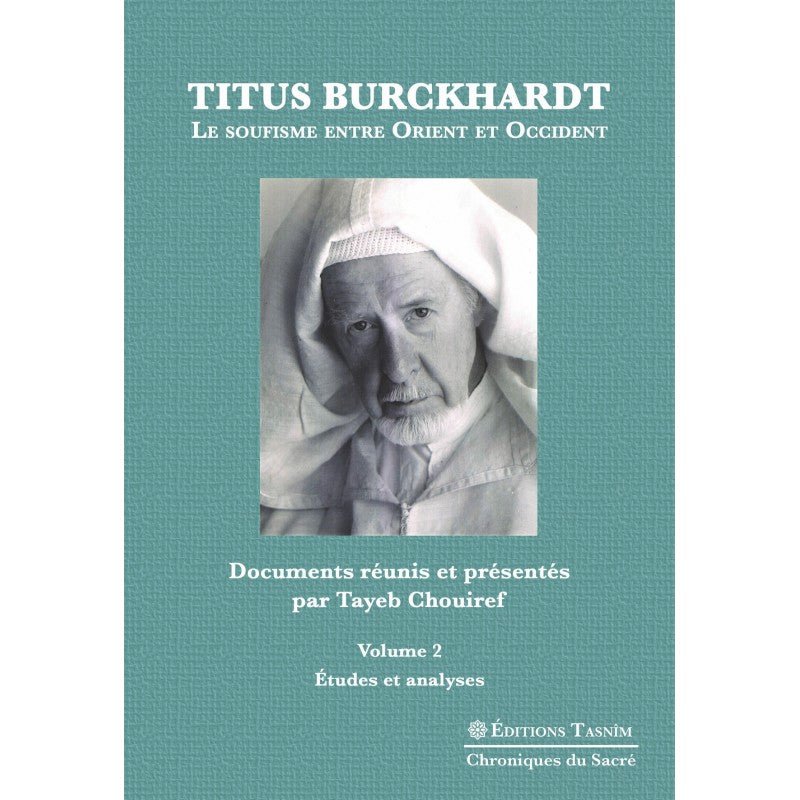 Titus Burckhardt. Le soufisme entre Orient et Occident, vol. 2 Etudes et analyses disponible chez Al - imen